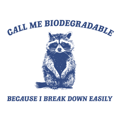 call me biodegradable because i break down easily svg