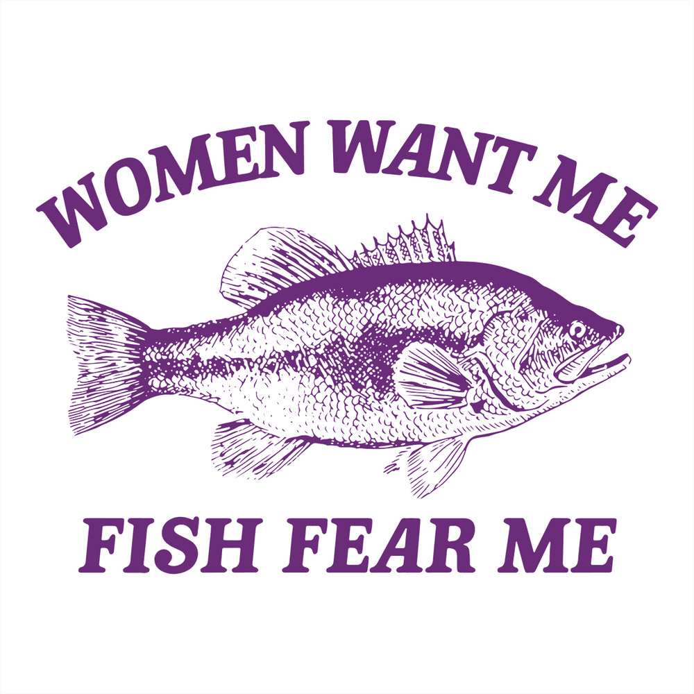 Women Want Me Fish Fear Me SVG.png