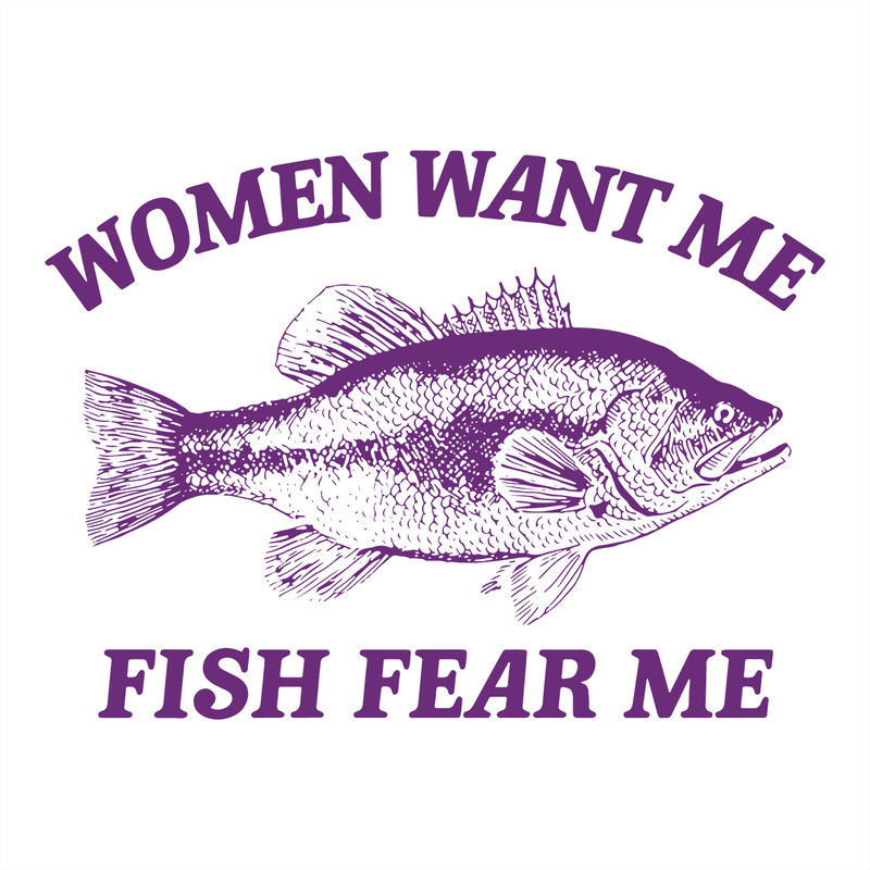 Women Want Me Fish Fear Me SVG.png