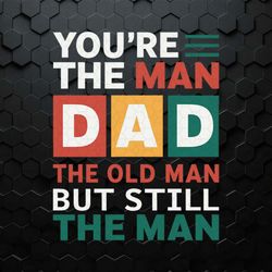 you are the man retro dad life svg