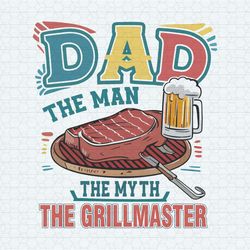 the man the myth the grillmaster dad png