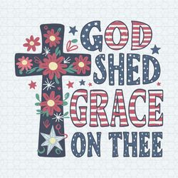 god shed his grace on thee 4th of july svg