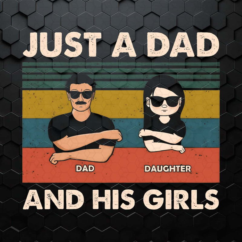 Just A Dad And His Girls Fathers Day PNG.jpg