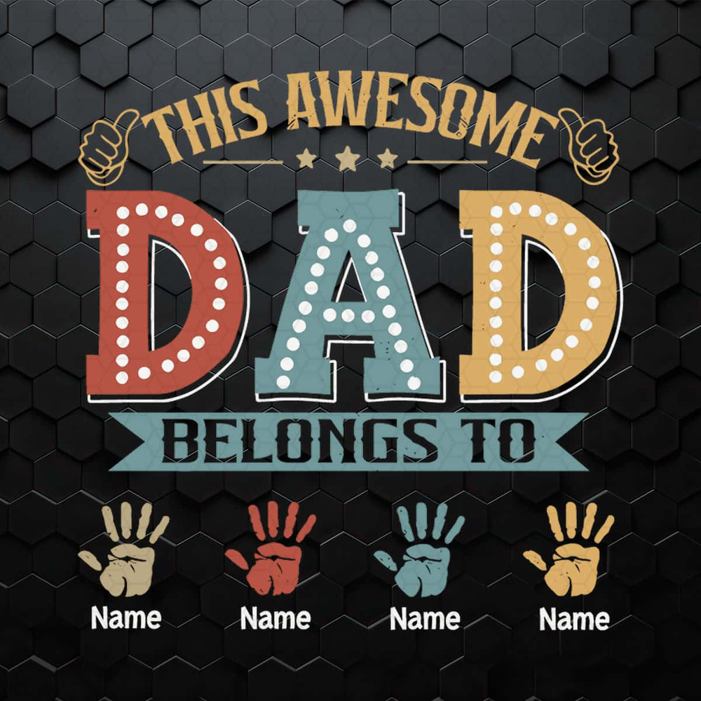 Custom This Awesome Dad Belongs To Kids SVG.jpg