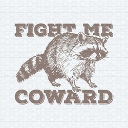 fight me coward funny raccoon svg