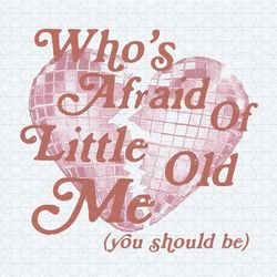 who's afraid of little old me heart png