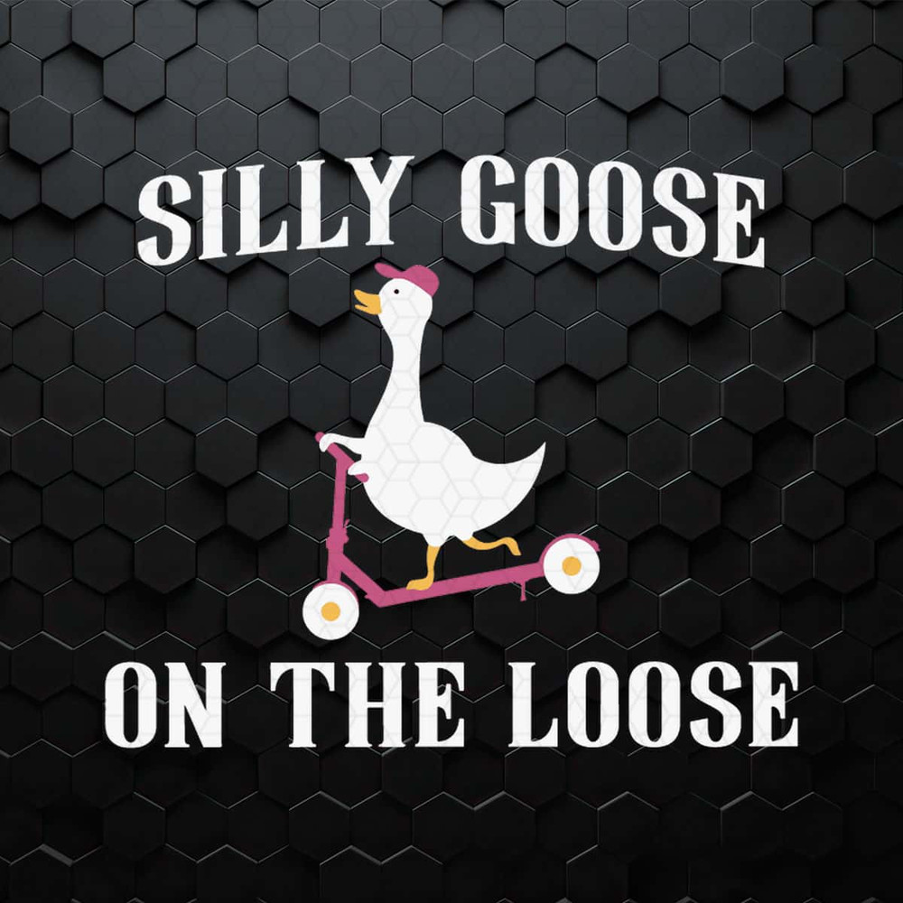 Funny Silly Goose On The Loose Meme SVG.jpg