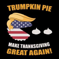 funny trumpkin pie trump make thanksgiving happy svg thanksgiving turkey svg files