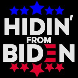 hidin from biden svg anti trump svg biden for president svg