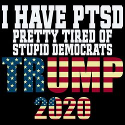 i have ptsd pretty stupid democrats trump 2020 svg