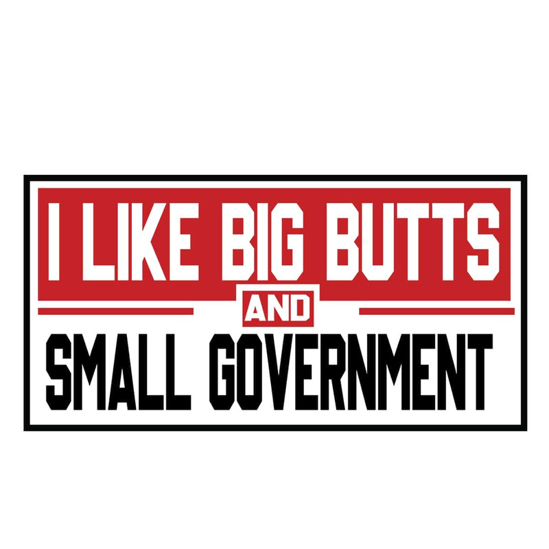 I Like Big Butts And Small Government SVG Funny Republican SVG Patriot Day SVG.jpg
