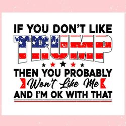 if you dont like trump - best gift for voters svg