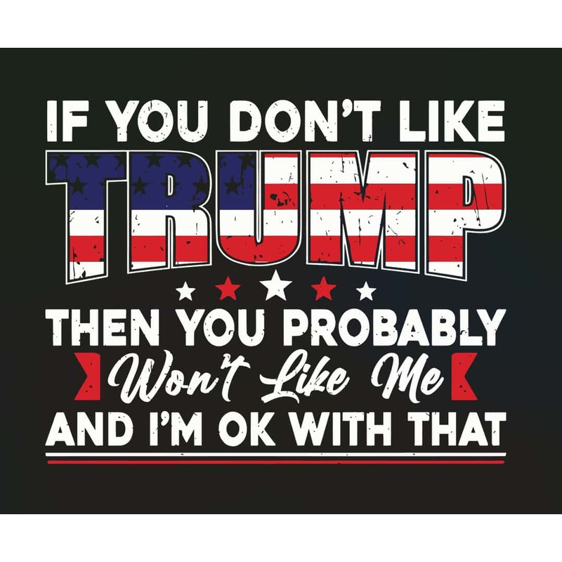 If You Dont Like Trump Then You Probably SVG File Instant Download Trump 2024.jpg