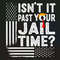 Isn't It Past Your Jail Time Funny Trump SVG File Digital.jpg