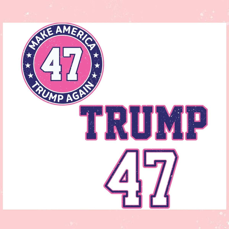 Make America Trump Again 47 SVG I Support Trump SVG.jpg