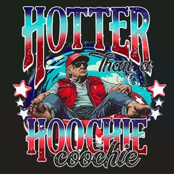 only png file - funny trump hotter than a hoochie coochie png