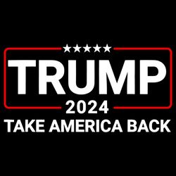 trump 2024 svg take america back svg 4th of july patriotic independence svg