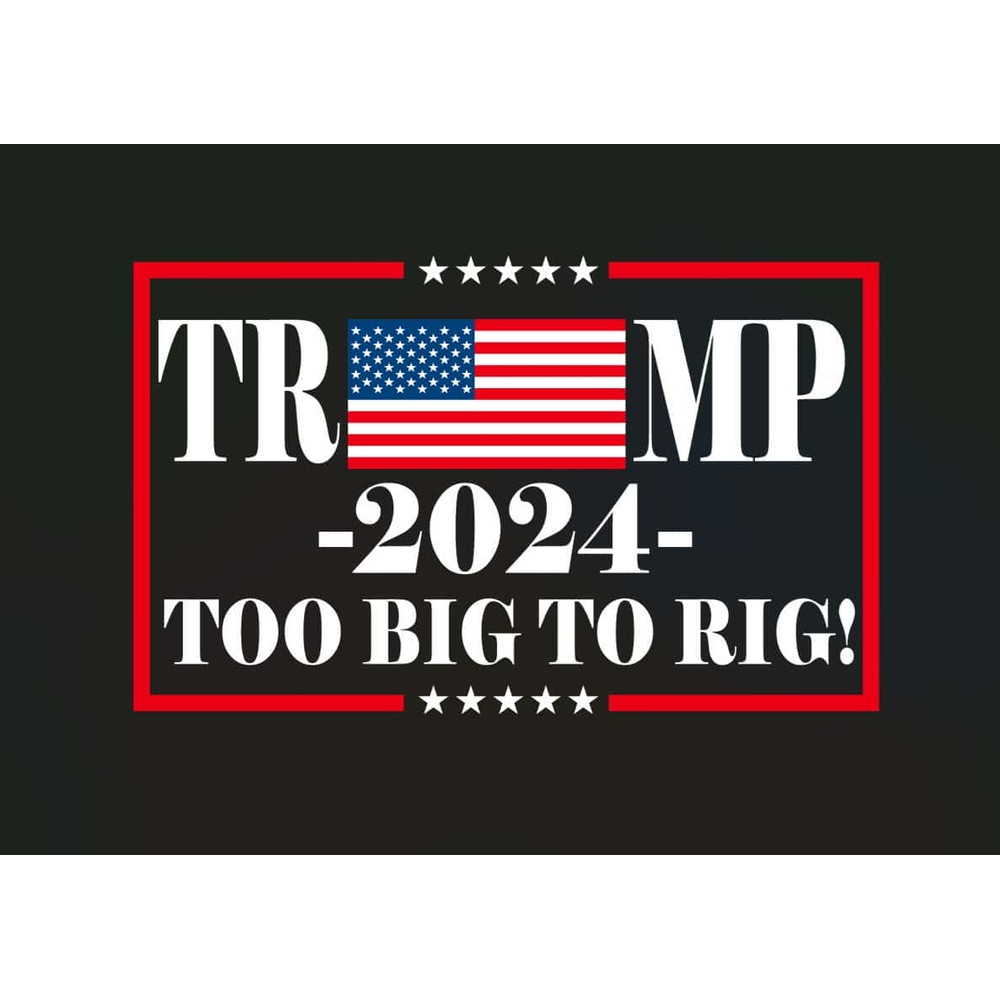 Trump 2024 Too Big To Rig Political Quote SVG Support Trump 2024.jpg