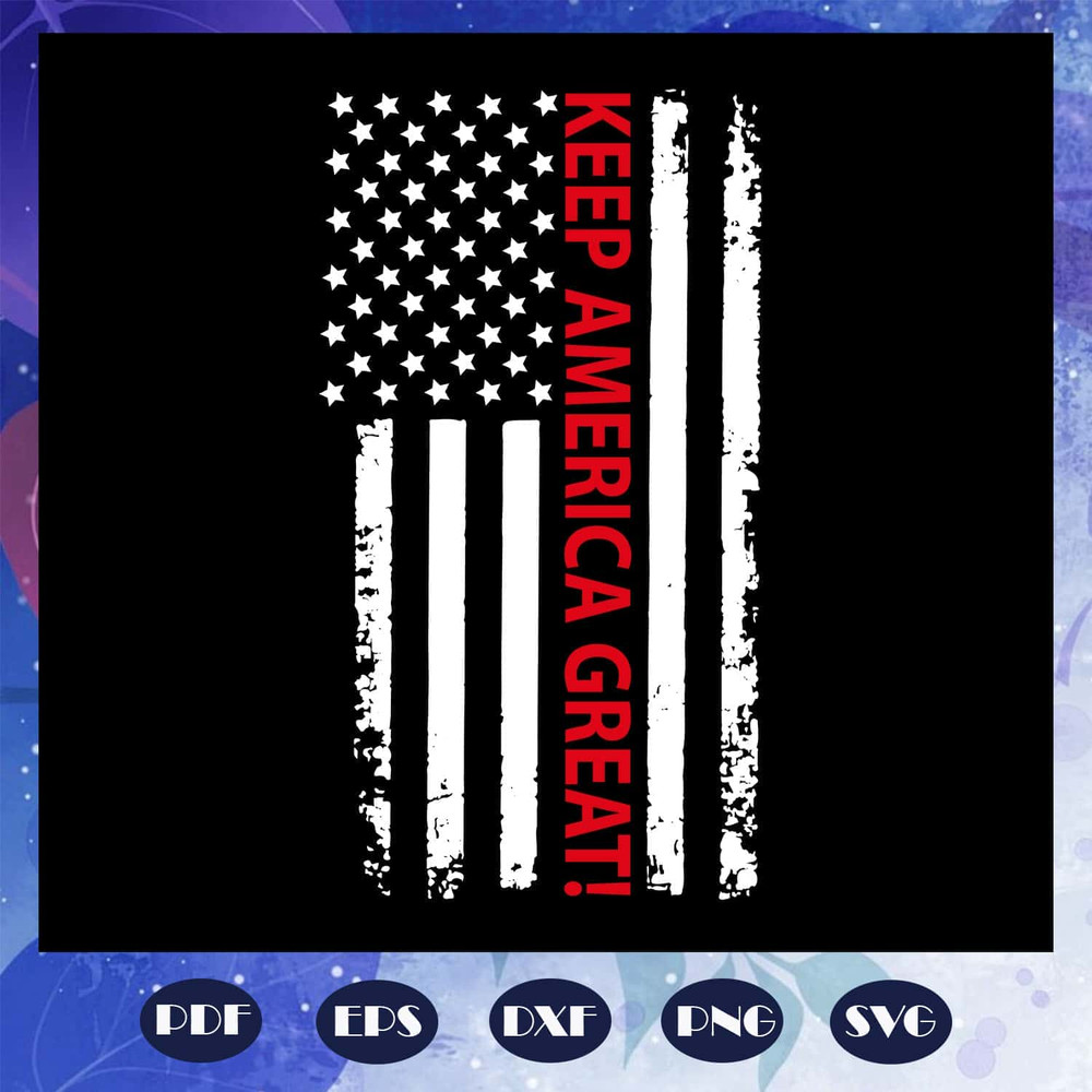 Keep America Great Trump America Flag SVG Trump 2020 President SVG.jpg