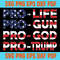 Pro Life Pro Gun Pro God Pro Trump SVG Trump Is My Presidential SVG.jpg