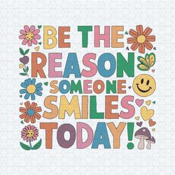floral be the reason someone smiles today svg