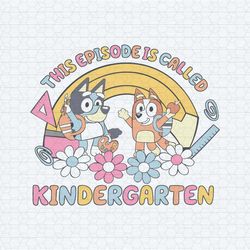 bluey bingo this episode is called kindergarten svg