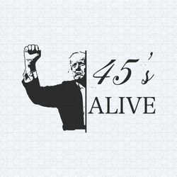 45s alive donald trump rally shooting svg