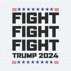 fight fight fight trump 2024 alive svg