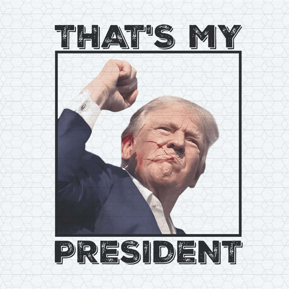 Thats My President Trump Gun Shot PNG.jpg