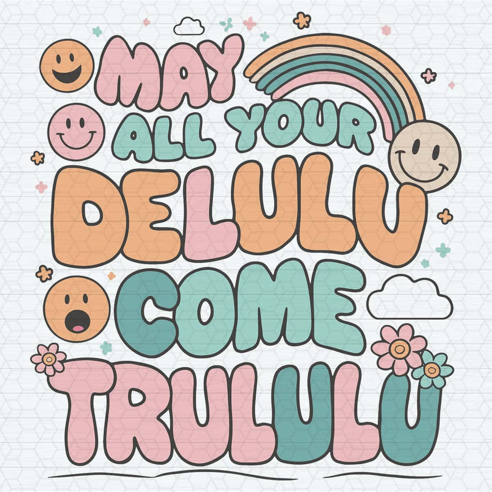 Funny May All Your Delulu Come Trululu SVG.jpg