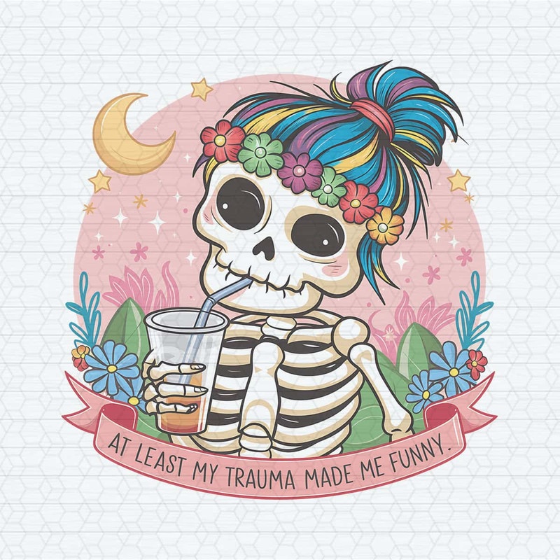 Meme Quotes At Least My Trauma Made Me Funny PNG.jpg