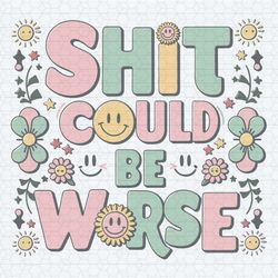 trendy mental health shit could be worse funnysvg