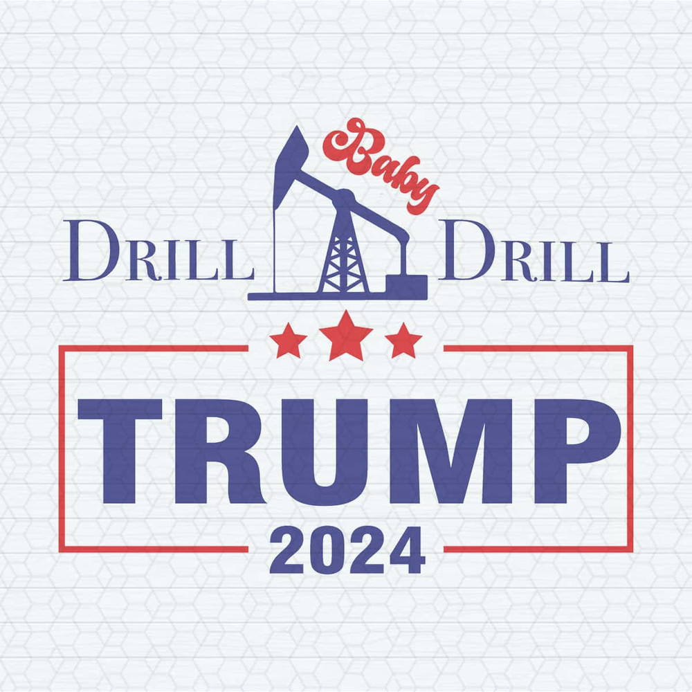 Drill Baby Drill Trump 2024 Stand With Trump SVG.jpg