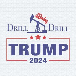 drill baby drill trump 2024 stand with trump svg
