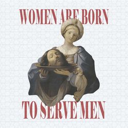 feminist women were born to serve men png