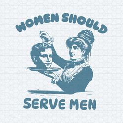 funny misandry women should serve men svg