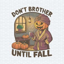 horror pumpkin don't brother until fall png