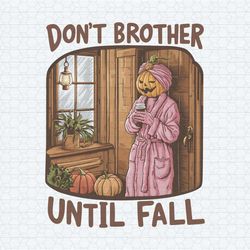 spooky season don't brother until fall png