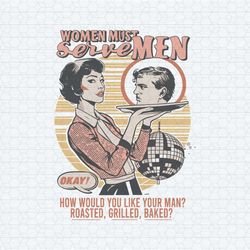 women must serve men how would you like you men png