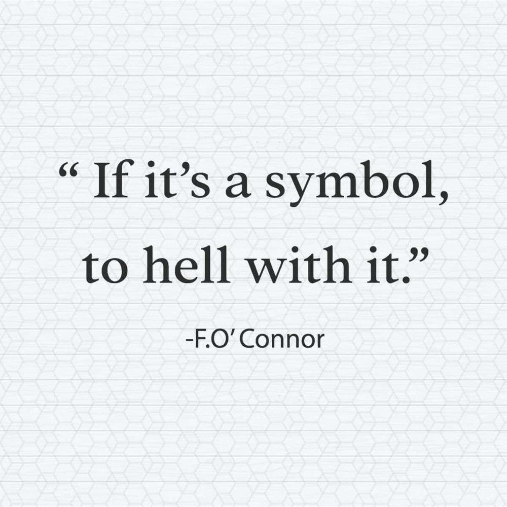 ChampionSVG-F.-O’Connor-If-It-Is-A-Symbol-To-Hell-With-It-SVG.jpg