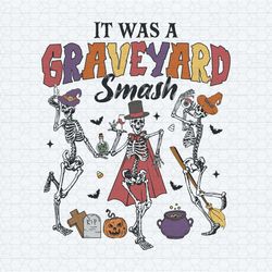 it's was a graveyard smash dancing skeleton svg