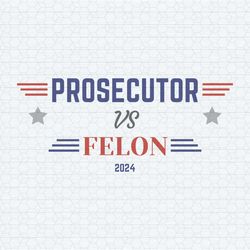 retro prosecutor vs felon 2024 election svg