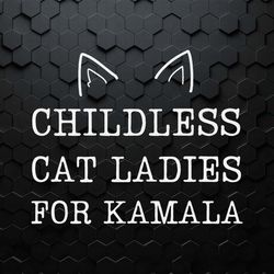 childless cat ladies for kamala funny harris svg