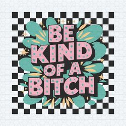 funny be kind of a bitch png