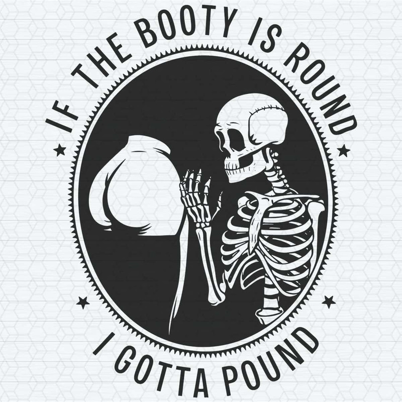 ChampionSVG-Funny-Meme-If-The-Booty-Is-Round-I-Gotta-Pound.jpg