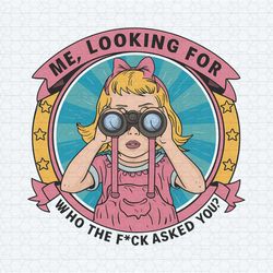 funny meme me looking for who the fck asked you png