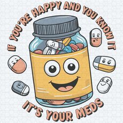 if youre happy and you know it it's your meds svg