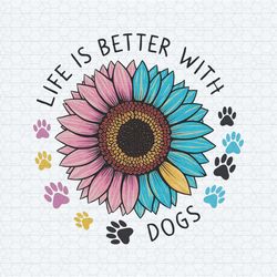 life is better with dogs sunflower png
