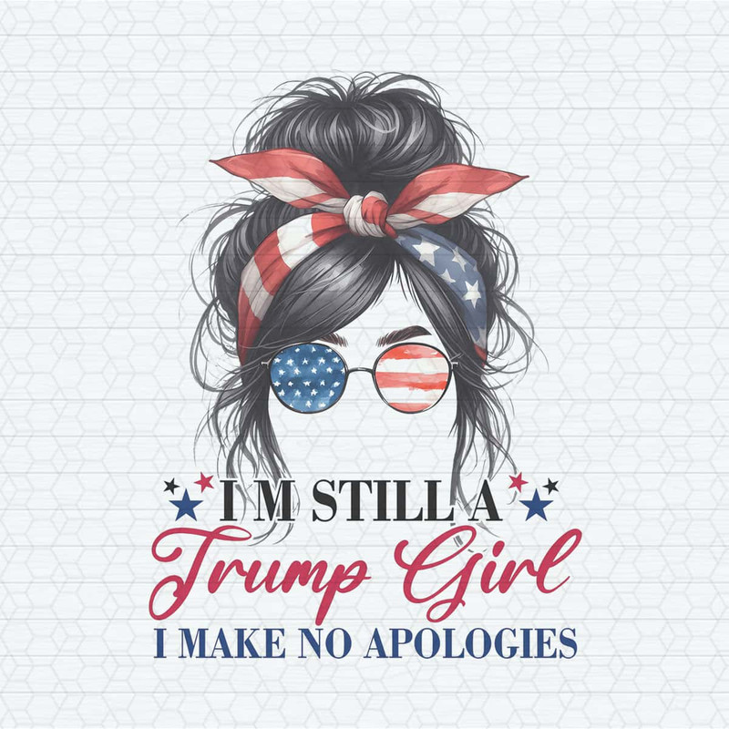 I'm Still A Trump Girl I Make No Apologies PNG.jpg