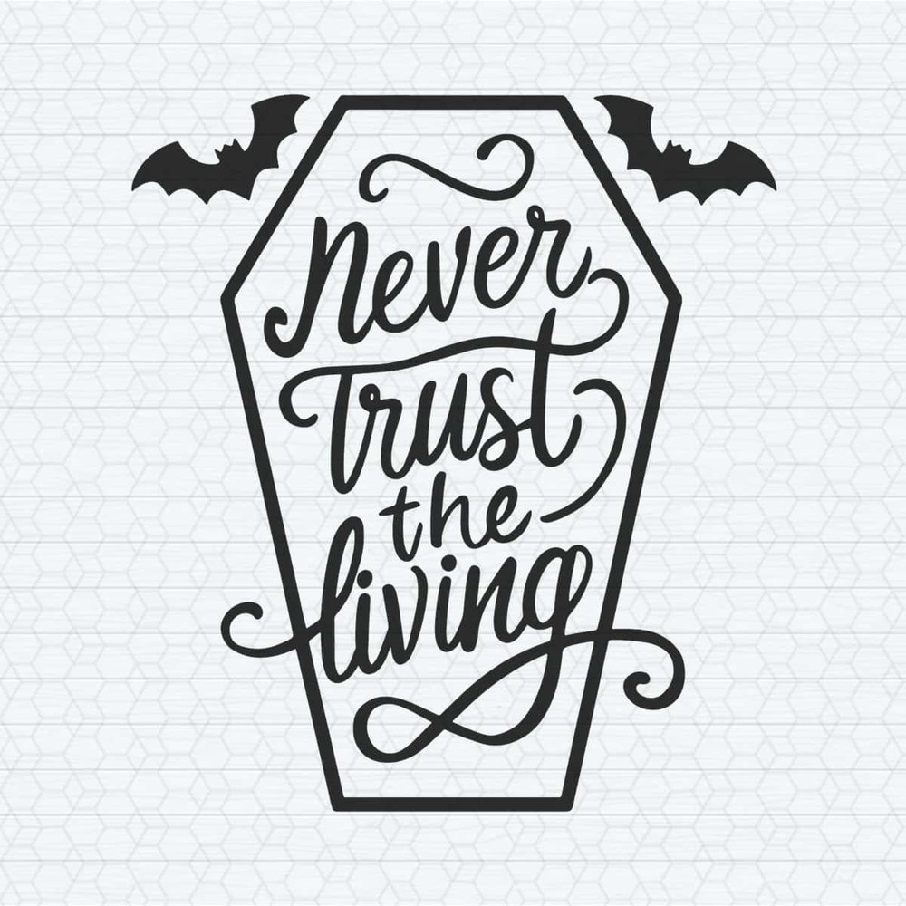 Never Trust the Living Horror SVG.jpg